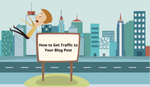 How to Get Traffic to Your Blog Post